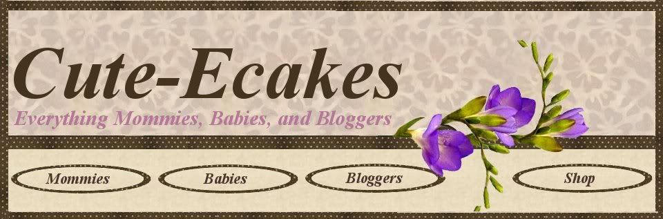 Cute-Ecakes: Everything Mommies, Babies, and Bloggers